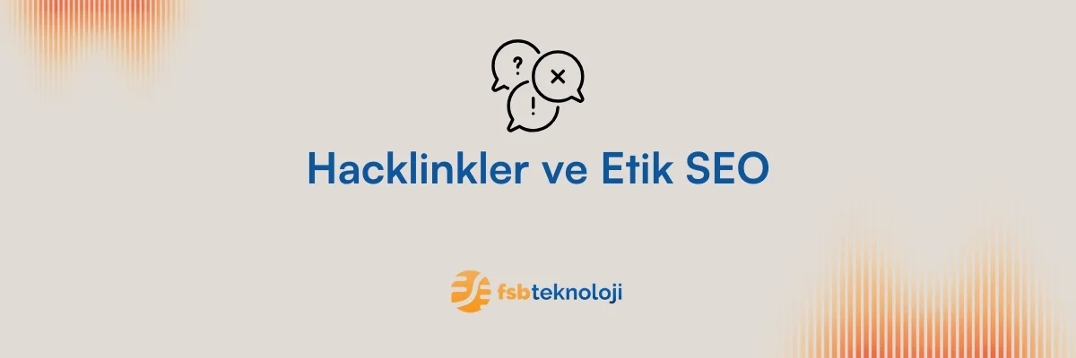 Hacklinkler ve Etik SEO