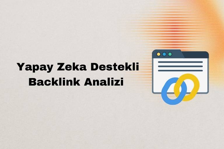 Yapay Zeka Destekli Backlink Analizi
