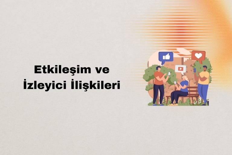 Etkileşim ve İzleyici İlişkileri