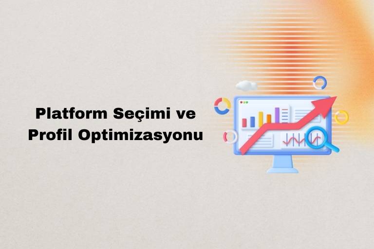 Platform Seçimi ve Profil Optimizasyonu