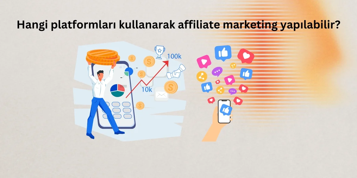 Hangi platformları kullanarak affiliate marketing yapılabilir
