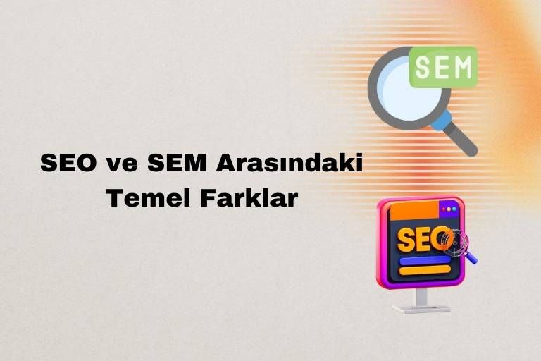 SEO_SEM_arasındaki_temel_farklar