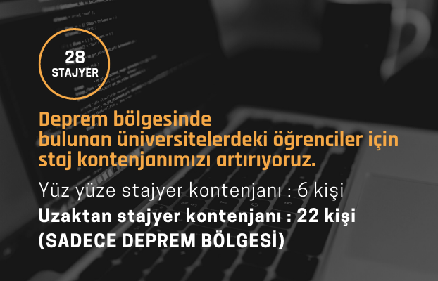 Deprem bölgesinde bulunan üniversite öğrencileri için staj kontenjanımızı artırıyoruz.